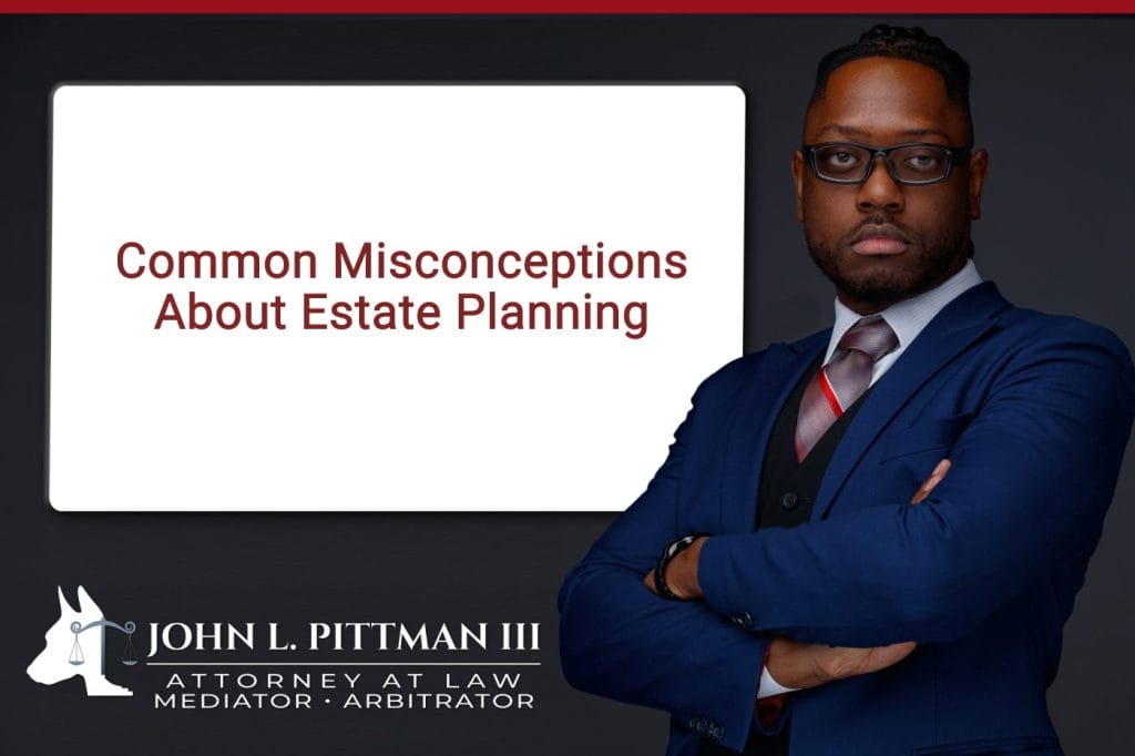 Common Misconceptions About Estate Planning