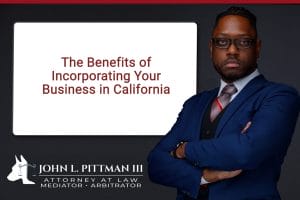 The Benefits of Incorporating Your Business in California