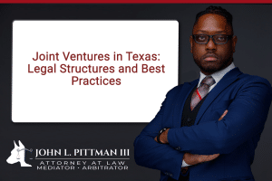 Joint Ventures in Texas: Legal Structures and Best Practices