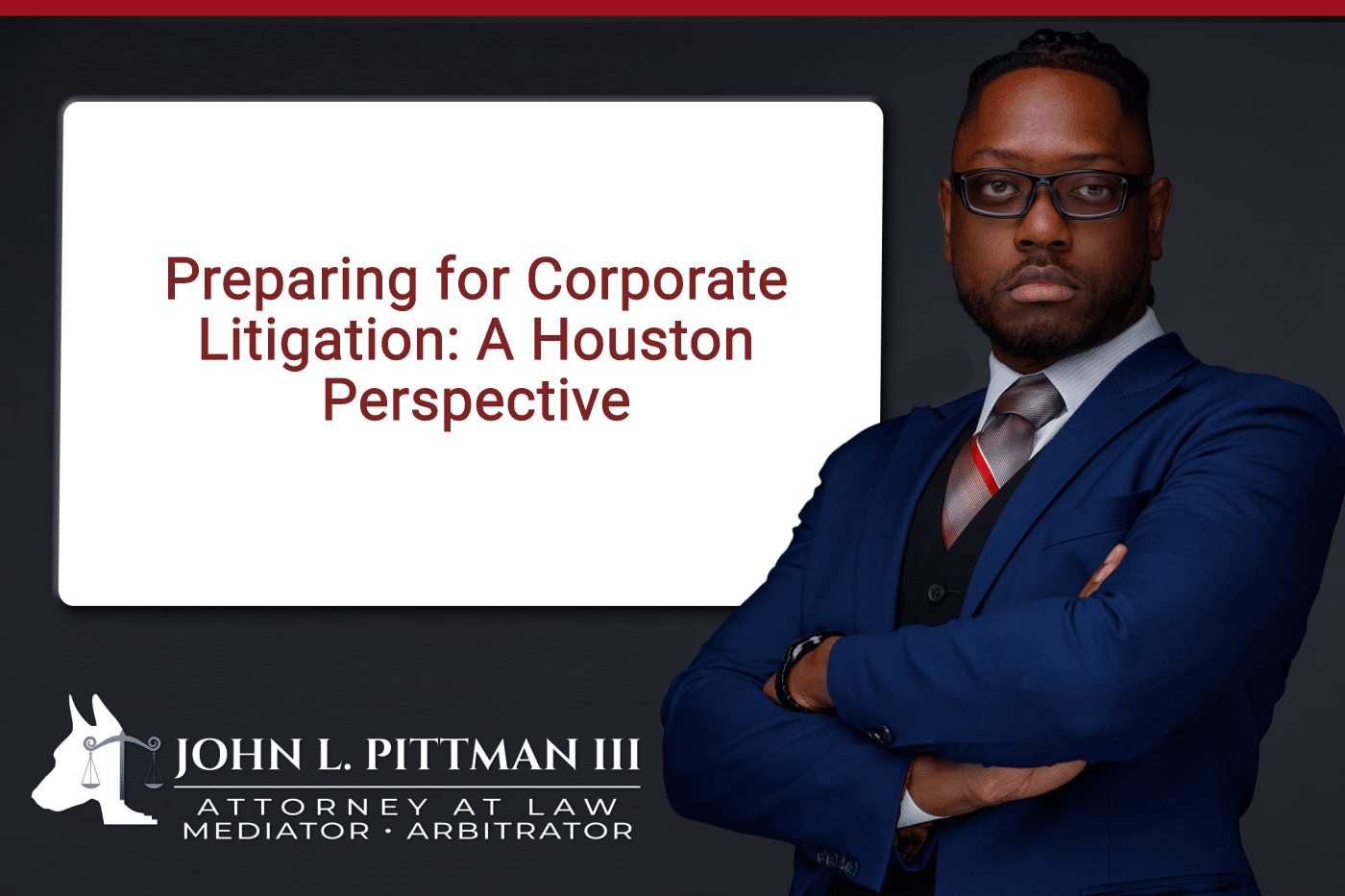 Preparing for Corporate Litigation: A Houston Perspective